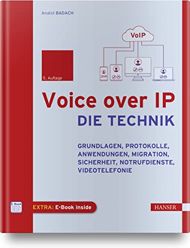 Voice over IP - Die Technik: Grundlagen, Protokolle, Anwendungen, Migration, Sicherheit, Notrufdienste, Videotelefonie von Carl Hanser Verlag GmbH & Co. KG